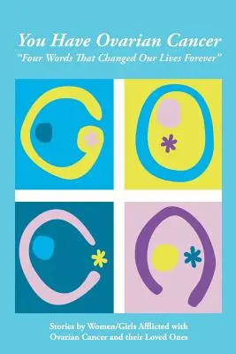 Ai cancer ovarian: Four Words That Changed Our Lives Forever