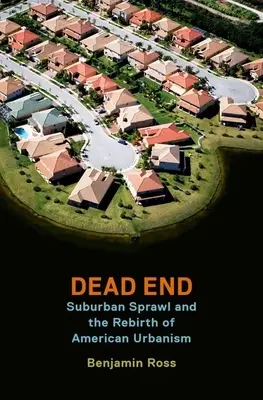Fundătură: Sprawl-ul suburban și renașterea urbanismului american - Dead End: Suburban Sprawl and the Rebirth of American Urbanism