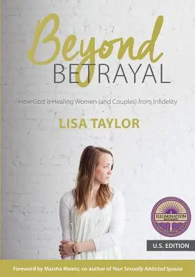 Dincolo de trădare: Cum Dumnezeu vindecă femeile (și cuplurile) de infidelitate - Beyond Betrayal: How God is Healing Women (and Couples) from Infidelity