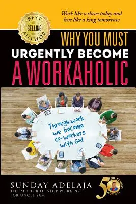 De ce trebuie să devii urgent un workaholic - Why You Need To Urgently Become a Workaholic
