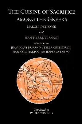 Bucătăria sacrificiului la greci (The Cuisine of Sacrifice Among the Greeks) - The Cuisine of Sacrifice Among the Greeks