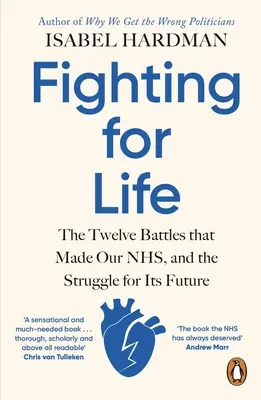 Fighting for Life - Cele douăsprezece bătălii care au făcut NHS nostru, și lupta pentru viitorul său - Fighting for Life - The Twelve Battles that Made Our NHS, and the Struggle for Its Future