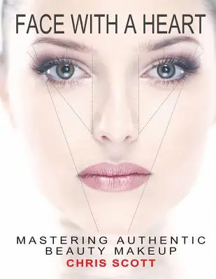 Față cu inimă: Stăpânirea machiajului de frumusețe autentică - Face with a Heart: Mastering Authentic Beauty Makeup