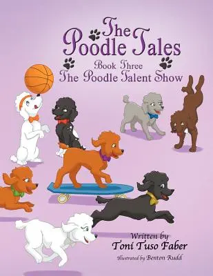 Poveștile Poodle: Cartea a treia: Poodle Talent Show - The Poodle Tales: Book Three: The Poodle Talent Show