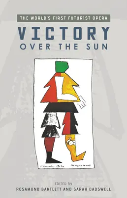 Victory Over the Sun: Prima operă futuristă din lume - Victory Over the Sun: The World's First Futurist Opera