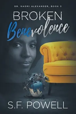 Broken Benevolence: Dr. Naomi Alexander, Cartea 3 - Broken Benevolence: Dr. Naomi Alexander, Book 3