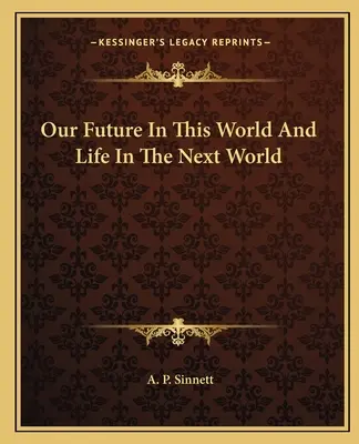 Viitorul nostru în această lume și viața în lumea următoare - Our Future In This World And Life In The Next World
