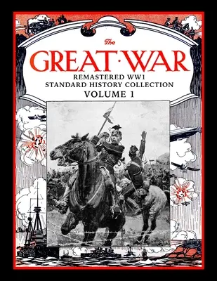 Marele Război: Colecția standard de istorie Remastered WW1 Volumul 1 - The Great War: Remastered WW1 Standard History Collection Volume 1