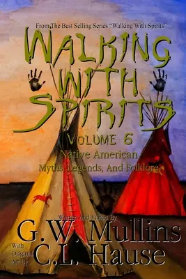 Walking With Spirits Volume 6 Mituri, legende și folclor nativ american - Walking With Spirits Volume 6 Native American Myths, Legends, And Folklore