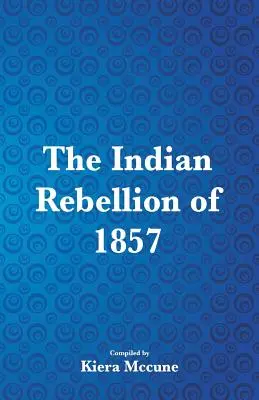 Rebeliunea indiană din 1857 - The Indian Rebellion of 1857