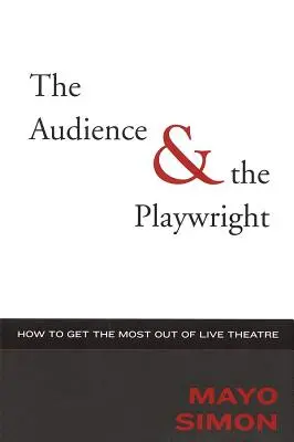 Publicul și dramaturgul: Cum să profiți la maximum de teatrul live - The Audience & The Playwright: How to Get the Most Out of Live Theatre