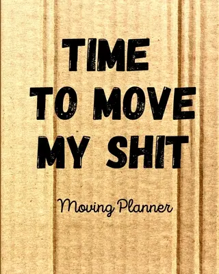 E timpul să-mi mișc rahatul - Time To Move My Shit