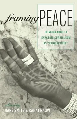 Încadrarea păcii: Gândirea și punerea în practică a curriculumului ca speranță radicală - Framing Peace: Thinking about and Enacting Curriculum as Radical Hope