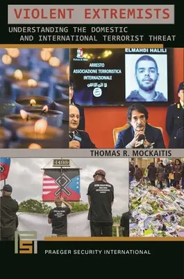 Violent Extremists: Înțelegerea amenințării teroriste interne și internaționale - Violent Extremists: Understanding the Domestic and International Terrorist Threat
