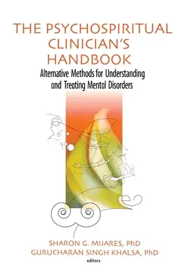 The Psychospiritual Clinician's Handbook: Metode alternative pentru înțelegerea și tratarea tulburărilor mintale - The Psychospiritual Clinician's Handbook: Alternative Methods for Understanding and Treating Mental Disorders