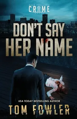 Don't Say Her Name: Un roman polițist de C.T. Ferguson - Don't Say Her Name: A C.T. Ferguson Crime Novel