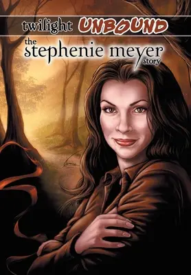 Twilight Unbound: Povestea lui Stephenie Meyer - Twilight Unbound: The Stephenie Meyer Story