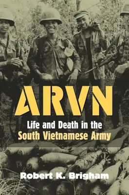 Arvn: Viață și moarte în armata sud-vietnameză - Arvn: Life and Death in the South Vietnamese Army