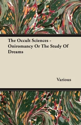 Științele oculte - Oniromanția sau studiul viselor (The Occult Sciences - Oniromancy or the Study of Dreams) - The Occult Sciences - Oniromancy or the Study of Dreams