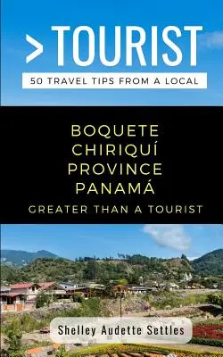 Greater Than a Tourist- Boquete Chiriqu Province Panam: 50 de sfaturi de călătorie de la un localnic - Greater Than a Tourist- Boquete Chiriqu Province Panam: 50 Travel Tips from a Local