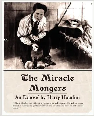 Vânătorii de miracole, o expunere' - The Miracle Mongers, an Expose'