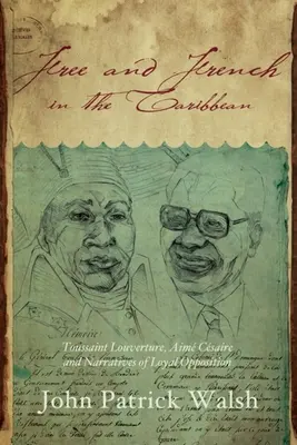 Liberi și francezi în Caraibe: Toussaint Louverture, Aim Csaire și narațiunile opoziției loiale - Free and French in the Caribbean: Toussaint Louverture, Aim Csaire, and Narratives of Loyal Opposition