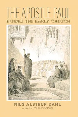Apostolul Pavel călăuzește Biserica primară (The Apostle Paul Guides the Early Church) - The Apostle Paul Guides the Early Church