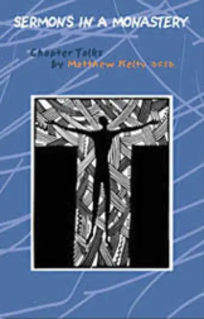 Predici într-o mănăstire: Convorbiri Capitulare Volumul 58 - Sermons in a Monastery: Chapter Talks Volume 58