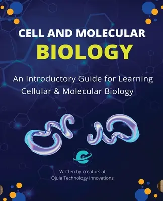 Biologie celulară și moleculară: Un ghid introductiv pentru învățarea biologiei celulare și moleculare - Cell and Molecular Biology: An Introductory Guide for Learning Cellular & Molecular Biology