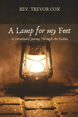 O lampă pentru picioarele mele: O călătorie devoțională prin Psalmi - A Lamp for my Feet: A Devotional Journey Through the Psalms