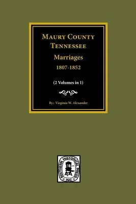 Comitatul Maury, Tennessee Căsătorii, 1807-1852 - Maury County, Tennessee Marriages, 1807-1852