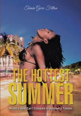 Cea mai fierbinte vară: Căldura din Miami nu se poate compara cu flăcările verii - The Hottest Summer: Miami's Heat Can't Compare to Summer's Flames