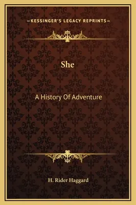 Ea: O istorie a aventurii - She: A History Of Adventure
