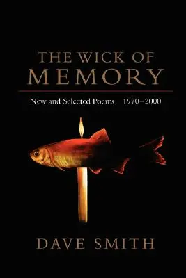 The Wick of Memory: Poezii noi și selectate, 1970--2000 - The Wick of Memory: New and Selected Poems, 1970--2000