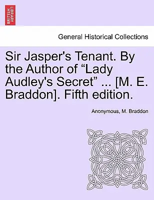 Sir Jasper's Tenant. by the Author of Lady Audley's Secret