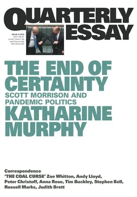 Sfârșitul certitudinii: Eseu trimestrial 79: Scott Morrison și politica pandemică - The End of Certainty: Quarterly Essay 79: Scott Morrison and Pandemic Politics