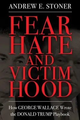 Frică, ură și victimizare: Cum a scris George Wallace cartea de joc a lui Donald Trump - Fear, Hate, and Victimhood: How George Wallace Wrote the Donald Trump Playbook