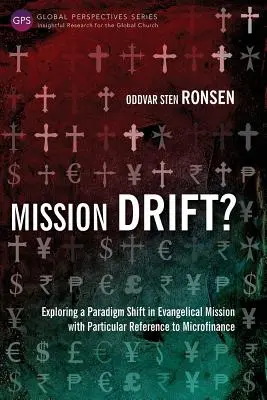Mission Drift?: Explorarea unei schimbări de paradigmă în misiunea evanghelică cu referire specială la microfinanțare - Mission Drift?: Exploring a Paradigm Shift in Evangelical Mission with Particular Reference to Microfinance