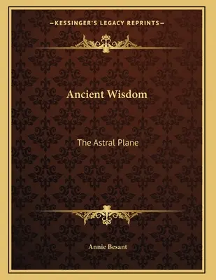 Înțelepciunea antică: Planul astral - Ancient Wisdom: The Astral Plane