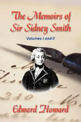 Memoriile lui Sir Sidney Smith - The Memoirs of Sir Sidney Smith