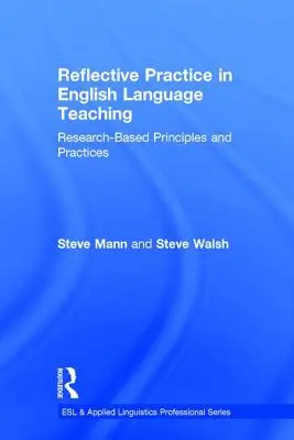 Practica reflexivă în predarea limbii engleze: principii și practici bazate pe cercetare - Reflective Practice in English Language Teaching: Research-Based Principles and Practices