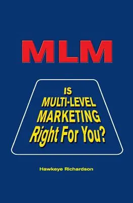 MLM: Este marketingul pe mai multe niveluri potrivit pentru dumneavoastră? - MLM: Is Multi-Level Marketing Right for You?
