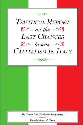 Raport veridic asupra ultimelor șanse de a salva capitalismul în Italia - Truthful Report on the Last Chances to Save Capitalism in Italy