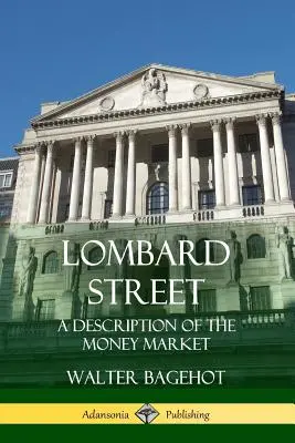 Strada Lombard: O descriere a pieței monetare - Lombard Street: A Description of the Money Market