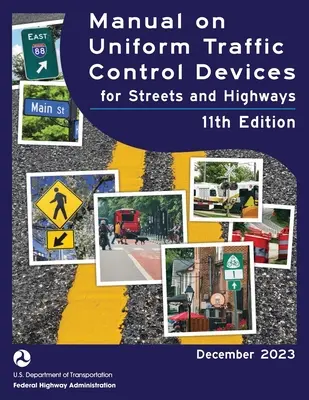Manual on Uniform Traffic Control Devices for Streets and Highways (MUTCD) Ediția a 11-a, decembrie 2023 (carte completă, color print): Standard național - Manual on Uniform Traffic Control Devices for Streets and Highways (MUTCD) 11th Edition, December 2023 (Complete Book, Color Print): National Standard