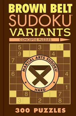 Centura maro Sudoku Variante: 300 de puzzle-uri - Brown Belt Sudoku Variants: 300 Puzzles