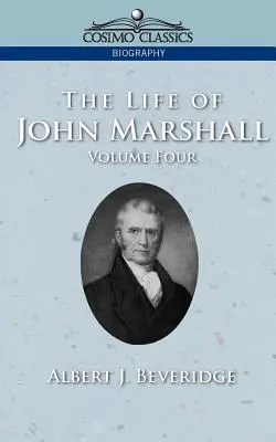 Viața lui John Marshall, vol. 4 - The Life of John Marshall, Vol. 4
