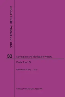 Codul reglementărilor federale, titlul 33, Navigație și ape navigabile, părțile 1-124, 2020 - Code of Federal Regulations Title 33, Navigation and Navigable Waters, Parts 1-124, 2020
