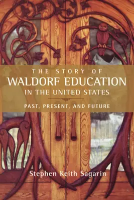 Povestea educației Waldorf în Statele Unite: Trecut, prezent și viitor - The Story of Waldorf Education in the United States: Past, Present, and Future