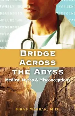 Bridge Across the Abyss: Mituri și concepții greșite despre medicină - Bridge Across the Abyss: Medical Myths and Misconceptions